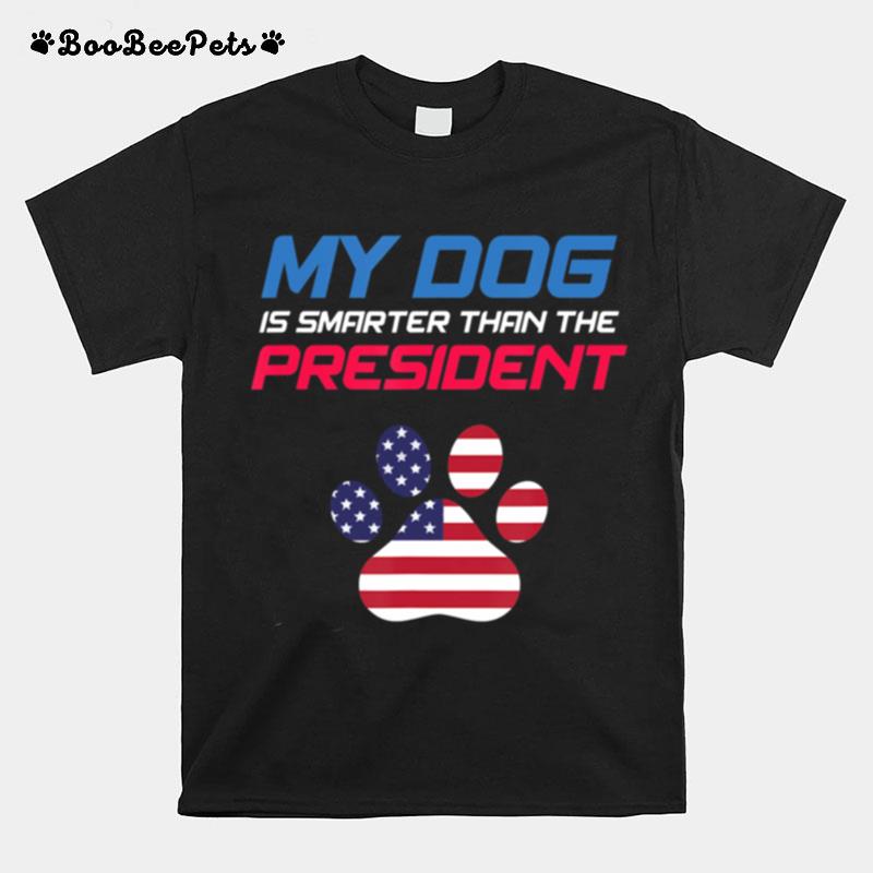 My Dog Is Smarter Than The President American Flag T-Shirt