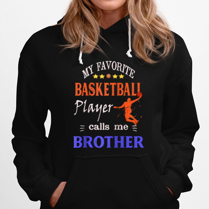 My Favorite Basketball Player Calls Me Brother Hoodie