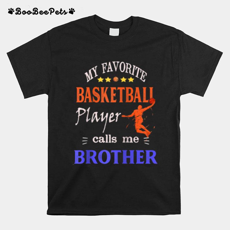 My Favorite Basketball Player Calls Me Brother T-Shirt