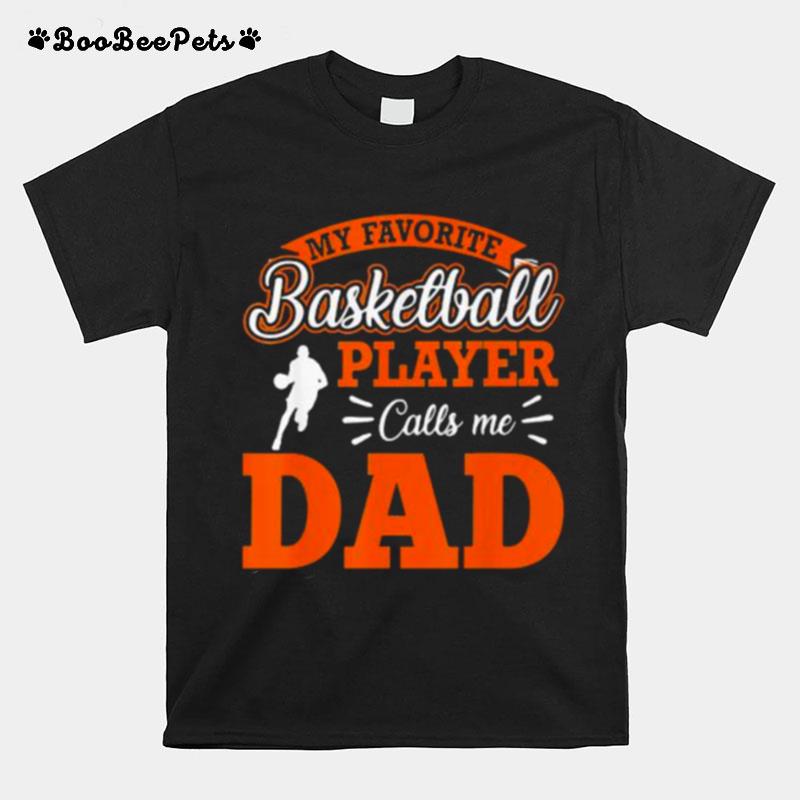 My Favorite Basketball Player Calls Me Dad T-Shirt