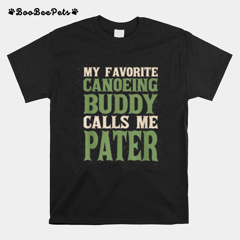 My Favorite Buddy Canoeing Pater Canoe Dad Hobby Family T-Shirt