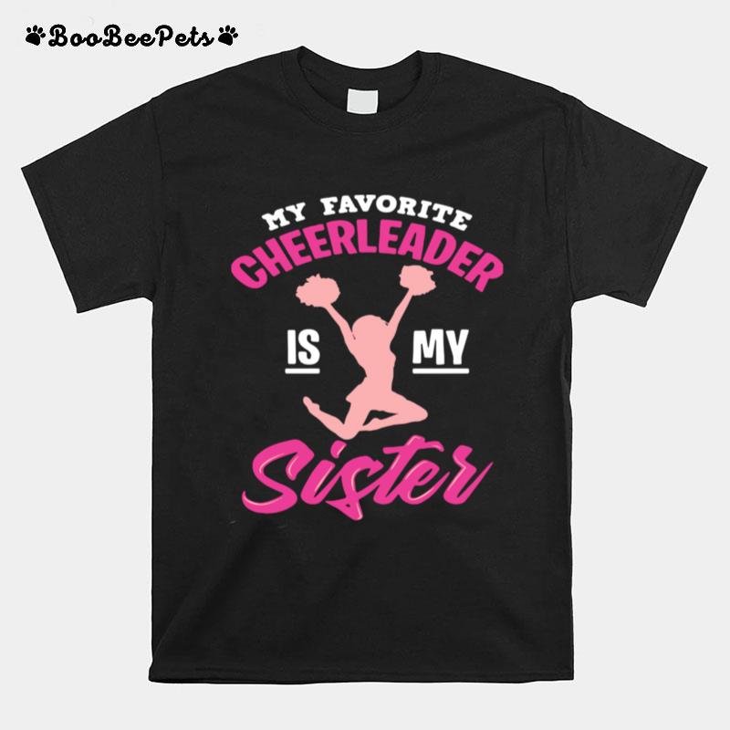 My Favorite Cheerleader Is My Sister T-Shirt