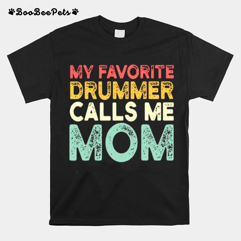 My Favorite Drummer Calls Me Mom T-Shirt