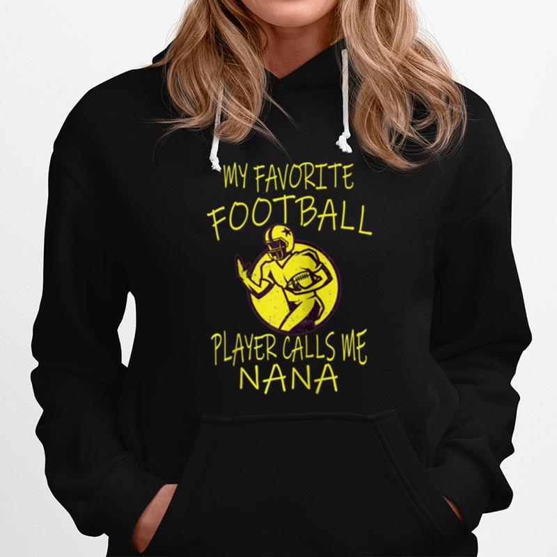 My Favorite Football Player Calls Me Nana Grandmother Hoodie