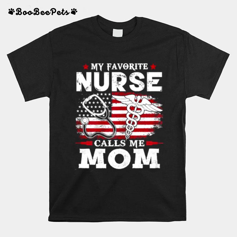 My Favorite Nurse Calls Me Mom Usa Flag Mothers Day American Flag T-Shirt