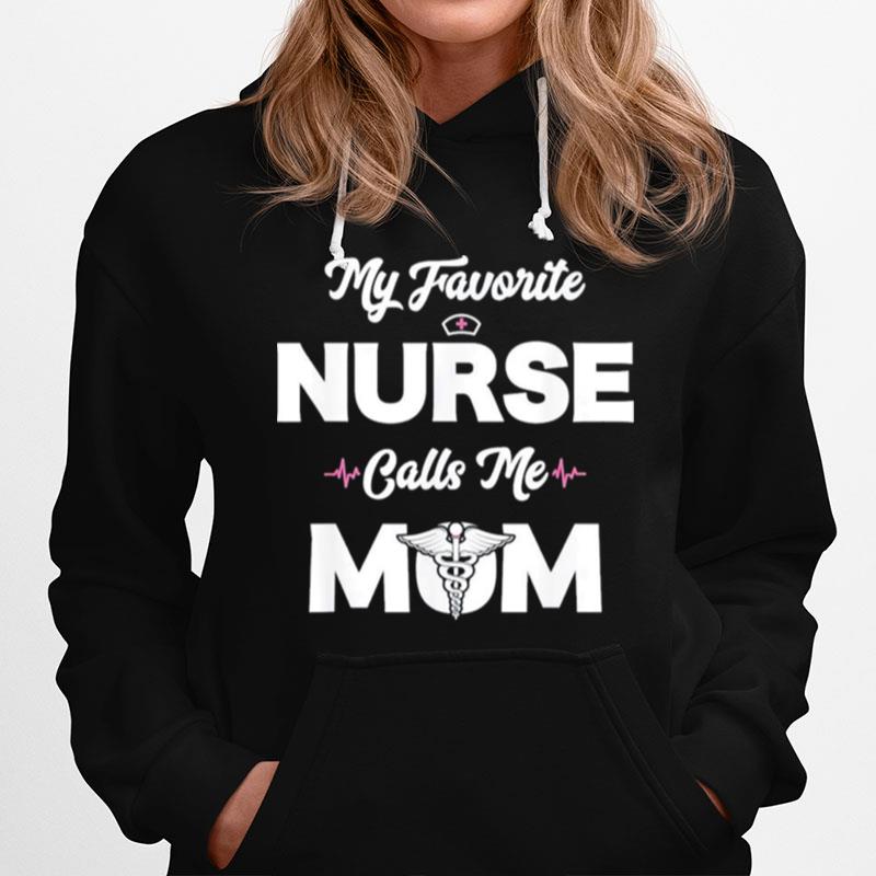 My Favorite Nurse Calls Me Mom Hoodie