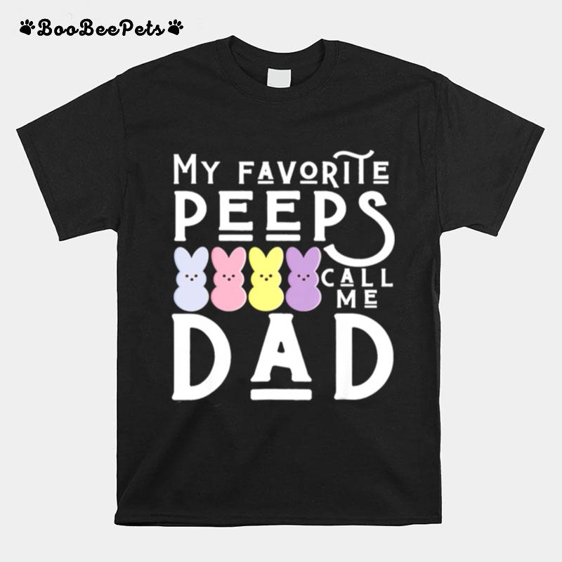 My Favorite Peeps Call Me Dad Dada Daddy Easter Basket T-Shirt