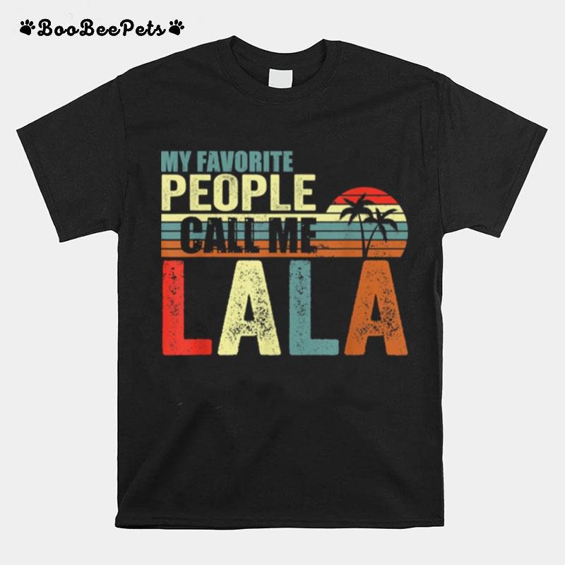 My Favorite People Call Me Lala Gift For Fathers And Mother T-Shirt