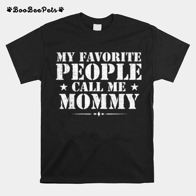 My Favorite People Call Me Mommy Mothers Day Gift T-Shirt