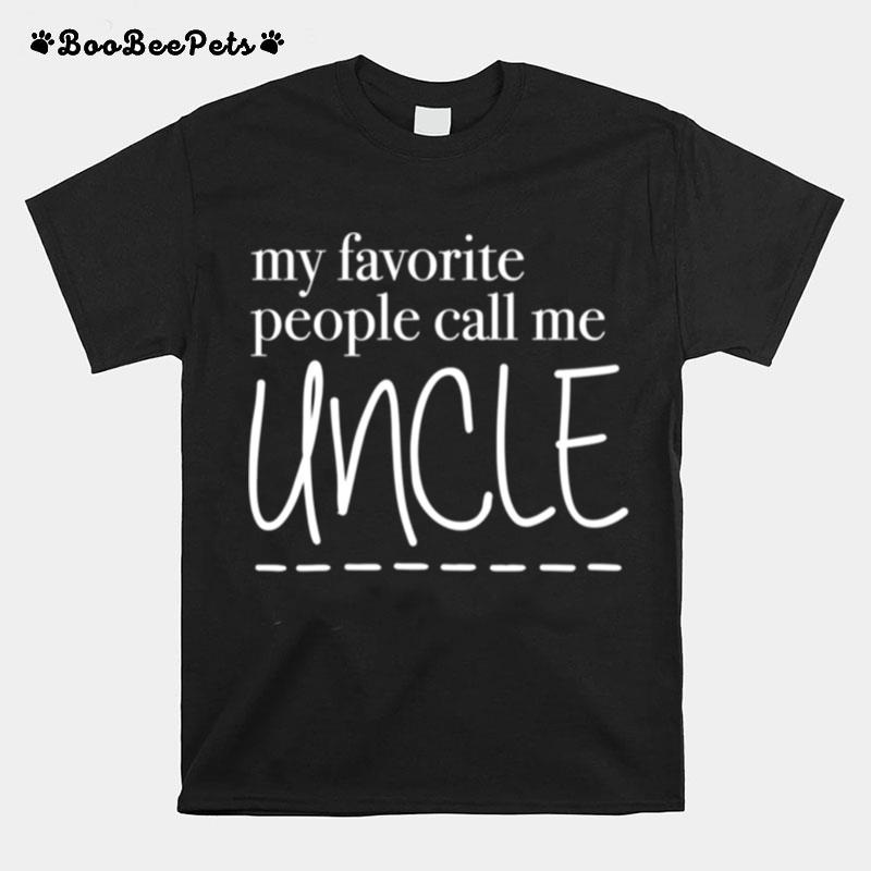 My Favorite People Call Me Uncle Fun Family T-Shirt