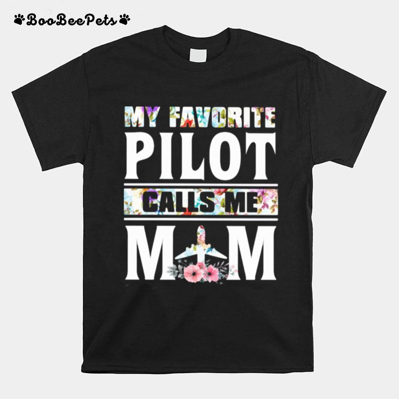 My Favorite Pilot Calls Me Mom Flowers T-Shirt