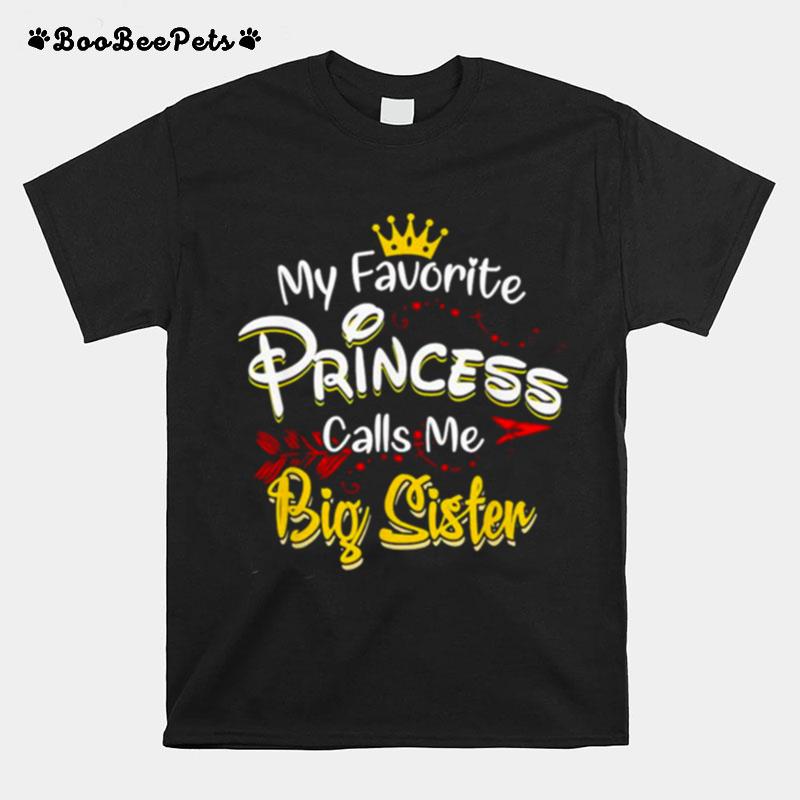 My Favorite Princess Calls Me Big Sister T-Shirt