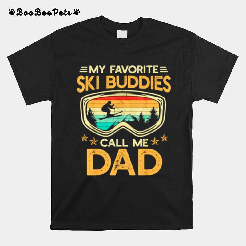 My Favorite Ski Buddies Call Me Dad T-Shirt