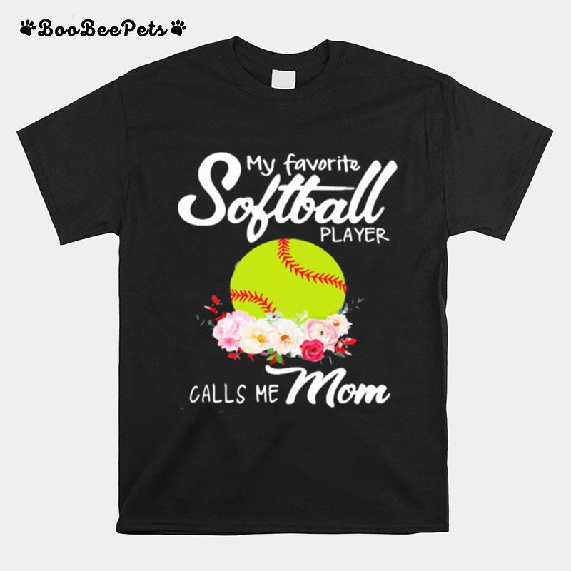 My Favorite Soflball Player Calls Me Mom T-Shirt