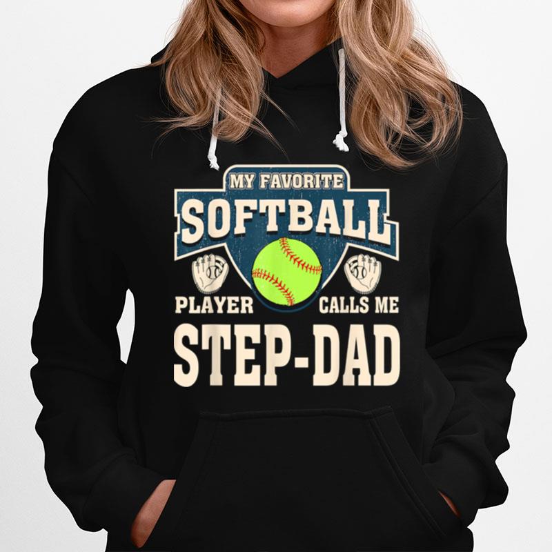 My Favorite Softball Player Calls Me Step Dad Hoodie