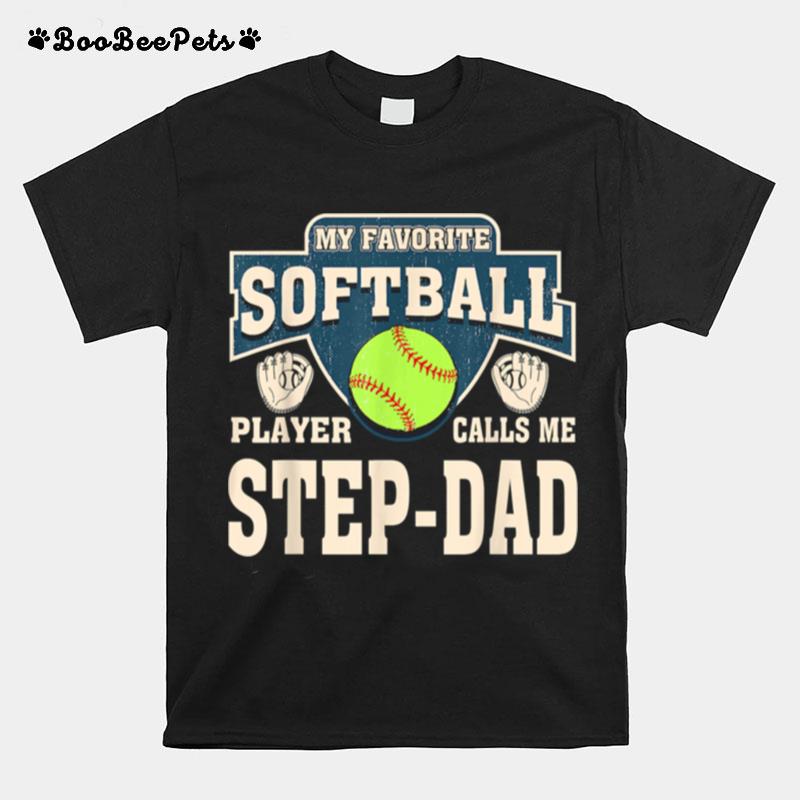 My Favorite Softball Player Calls Me Step Dad T-Shirt