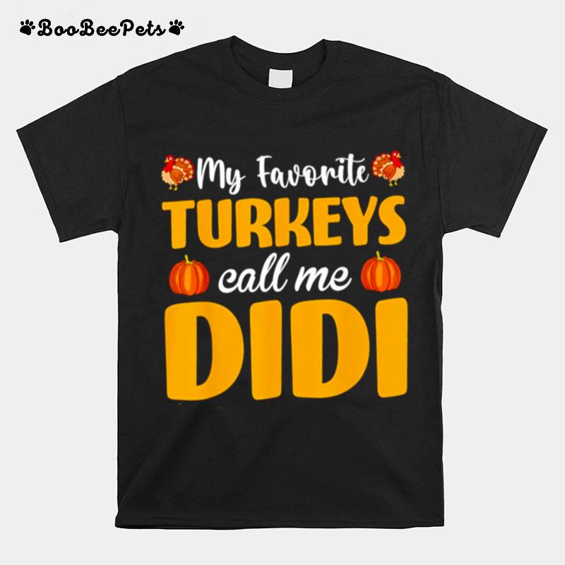 My Favorite Turkeys Call Me Didi Thanksgiving Pumpkin T-Shirt