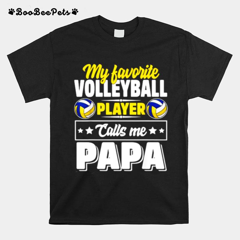 My Favorite Volleyball Player Calls Me Papa Cute T-Shirt