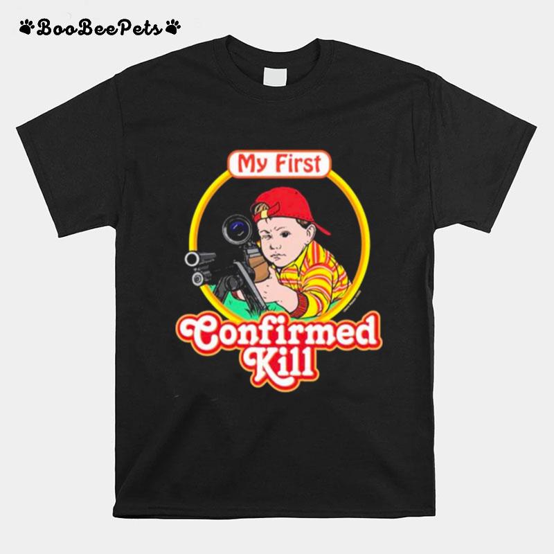 My First Confirmed Kill T-Shirt