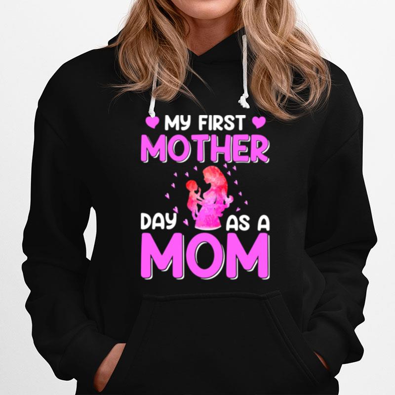 My First Mother Day As A Mom Hoodie