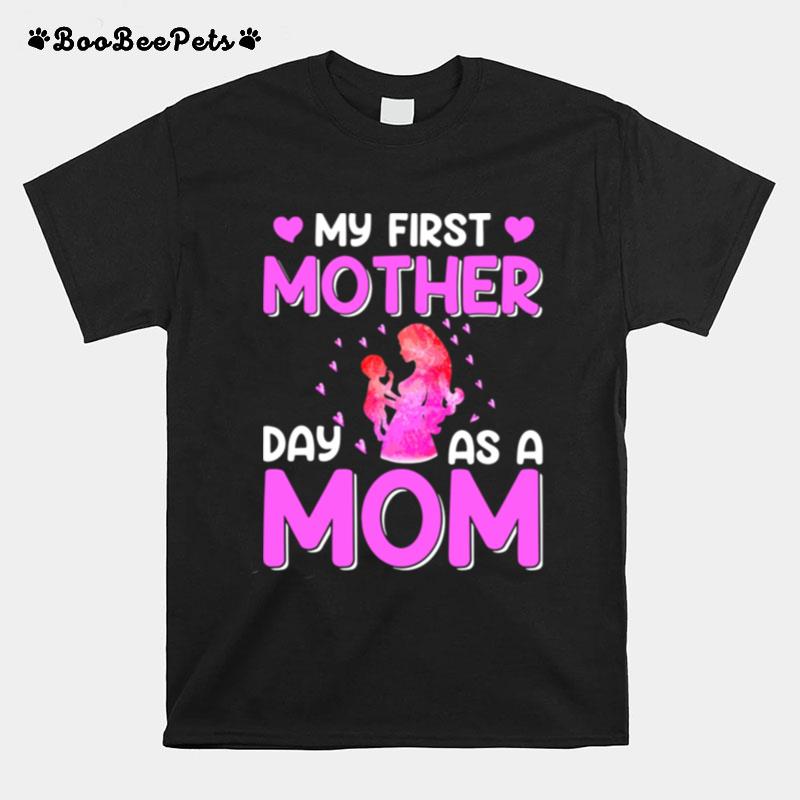 My First Mother Day As A Mom T-Shirt