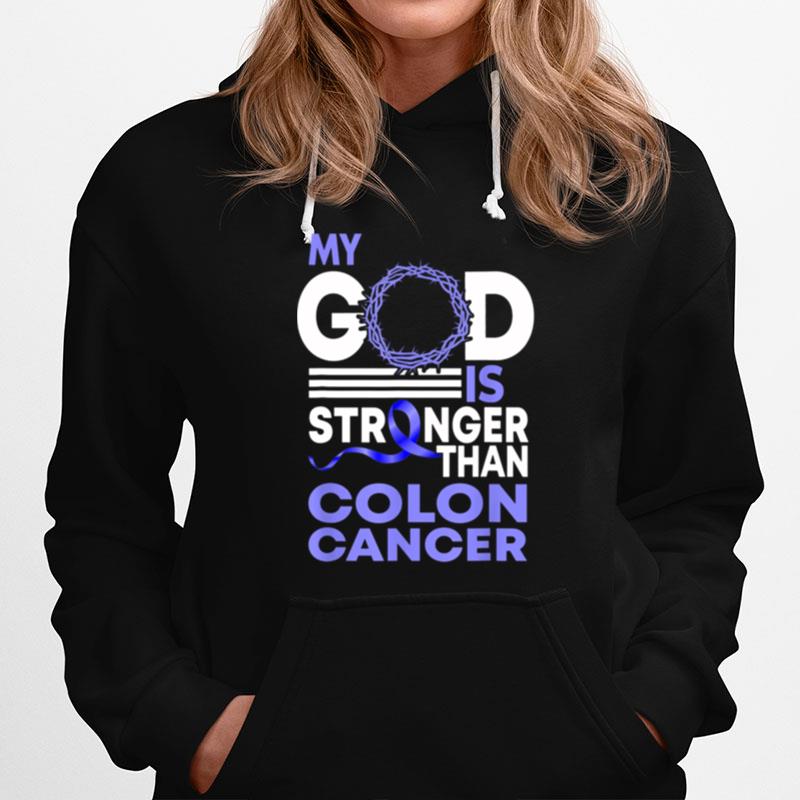 My God Is Stronger Than Colon Cancer Awareness Hoodie