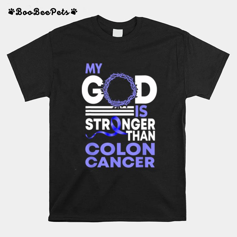 My God Is Stronger Than Colon Cancer Awareness T-Shirt