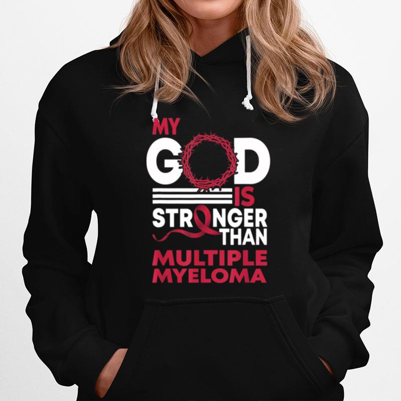 My God Is Stronger Than Multiple Myeloma Awareness Hoodie