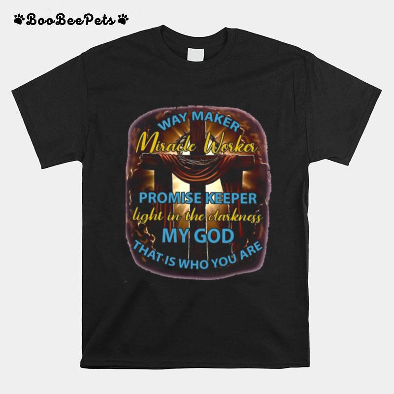 My God Way Maker Miracle Worker T-Shirt