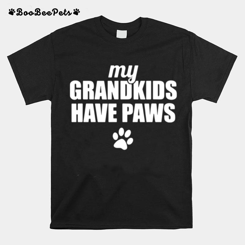 My Grandkids Have Paws T-Shirt