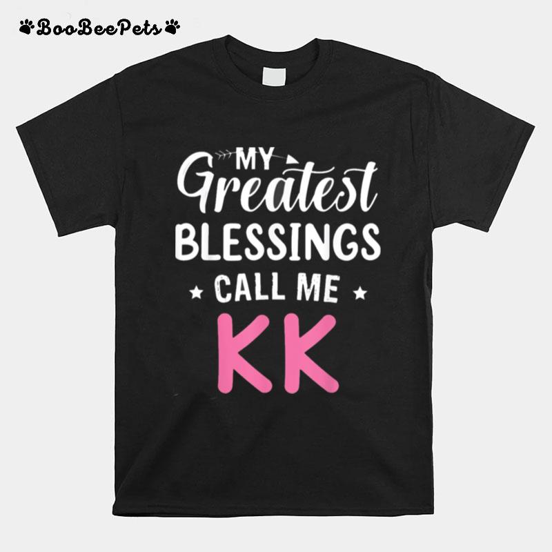 My Greatest Blessings Call Me Kk Happy Mothers Day T-Shirt