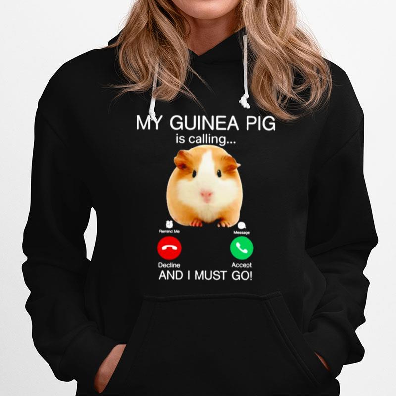 My Guinea Pig Is Calling And I Must Go Hoodie