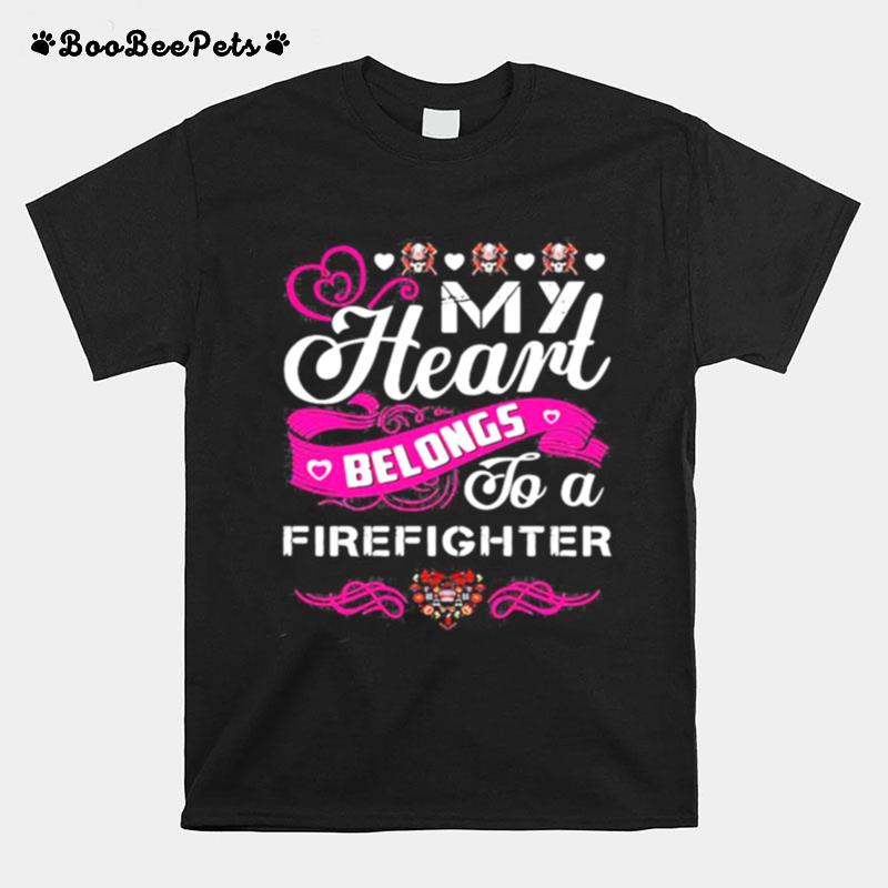 My Heart Belongs To A Firefighter T-Shirt