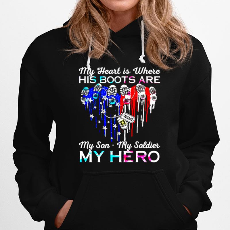 My Heart Is Where His Boots Are My Son My Soldier My Hero Heart American Flag Hoodie