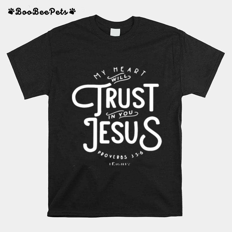 My Heart Will Trust In You Jesus Proverbs T-Shirt