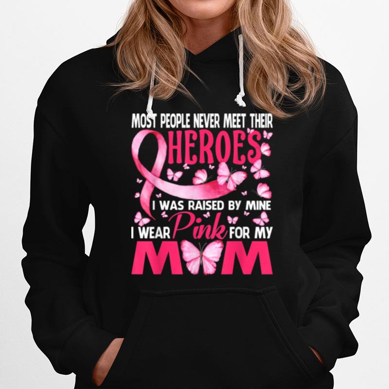 My Heroes I Wear Pink For My Mom Breast Cancer Awareness Hoodie