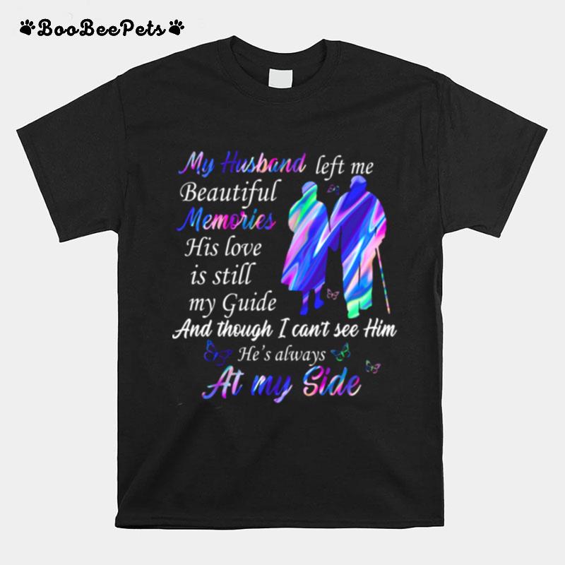 My Hsband Left Me Beautiful Memories His Love Is Till My Guide Sshirt T-Shirt