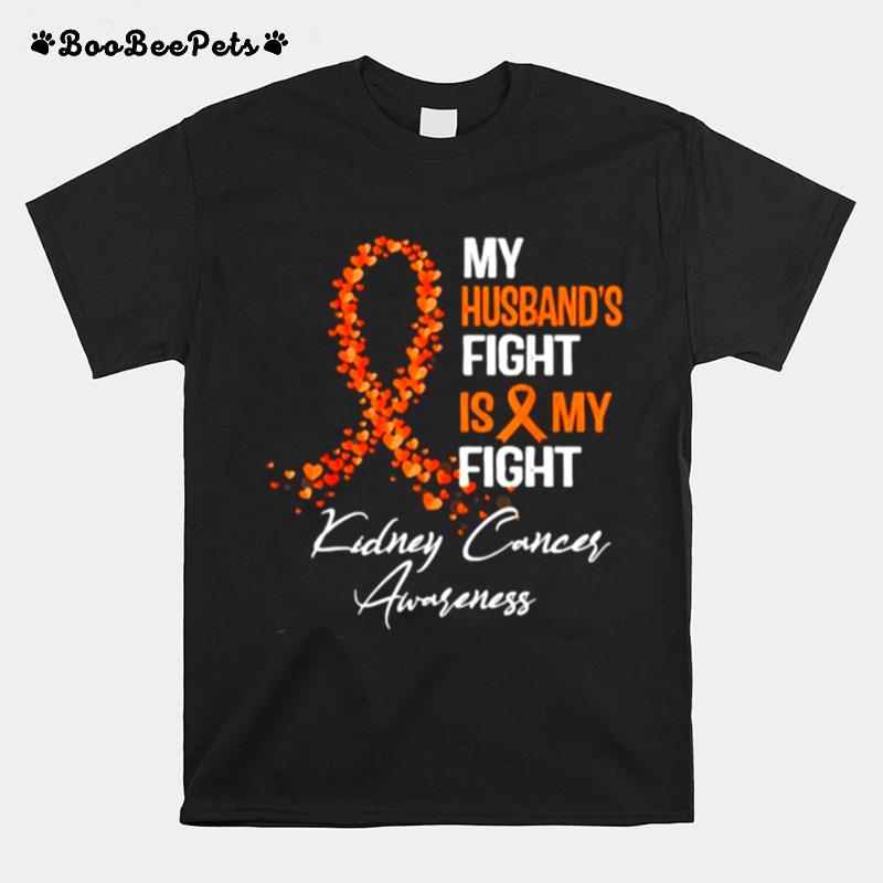My Husbands Fight Is My Fight Kidney Cancer Awareness T-Shirt