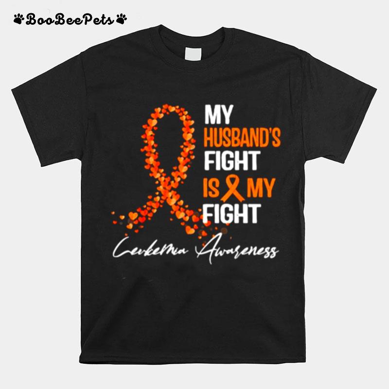 My Husbands Fight Is My Fight Leukemia Awareness T-Shirt