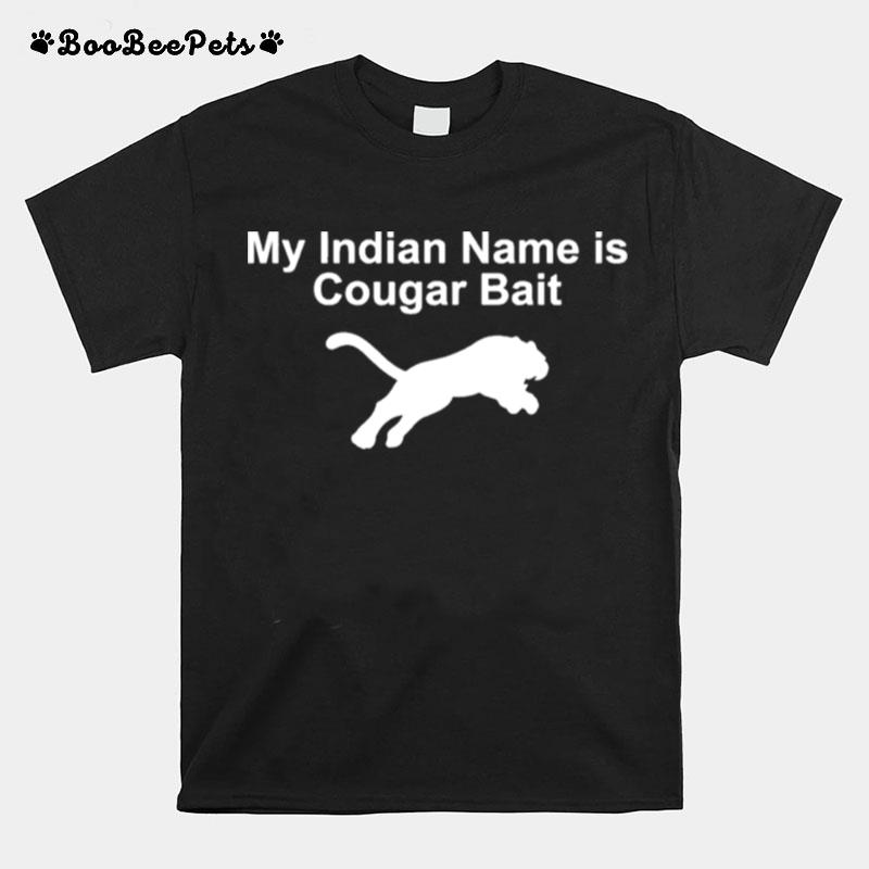 My Indian Name Is Cougar Bait T-Shirt