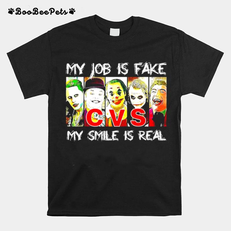 My Job Is Fake My Smile Is Real Cvs T-Shirt