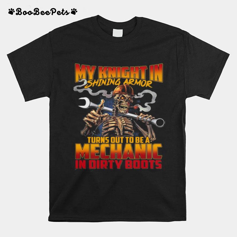 My Knight In Shining Armor Turns Out To Be A Mechanic In Dirty Boots T-Shirt