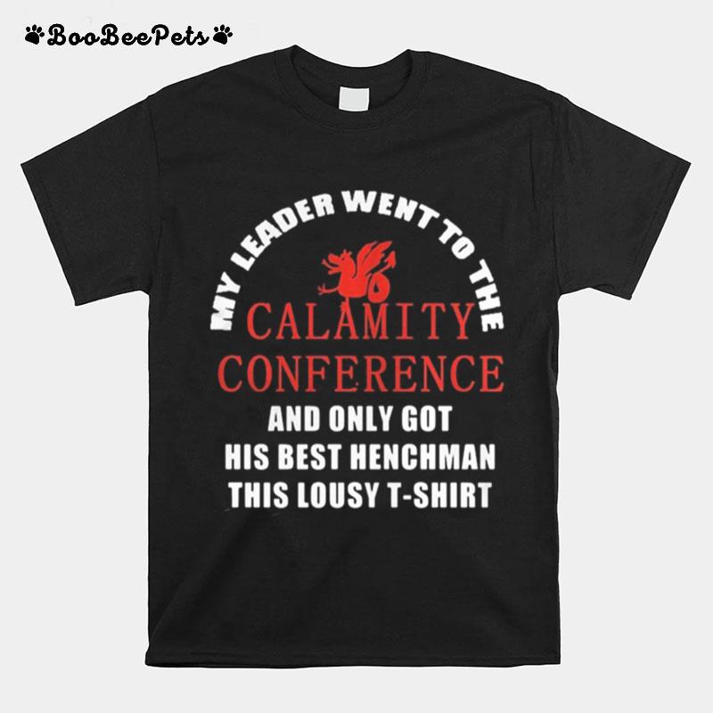 My Leader Went To The Calamity Conference And Only Got His Best Henchman This Lousy T-Shirt