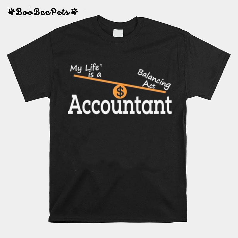 My Life Is A Accountant Balancing T-Shirt