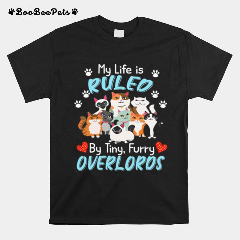 My Life Is Ruled Cats But Tiny Furry Overlords T-Shirt