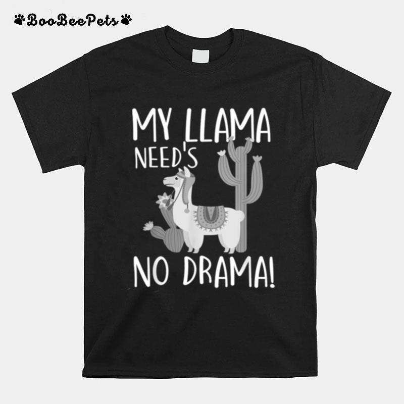 My Llama Needs No Drama Funny Llamas Camelid Lovers Gift T-Shirt