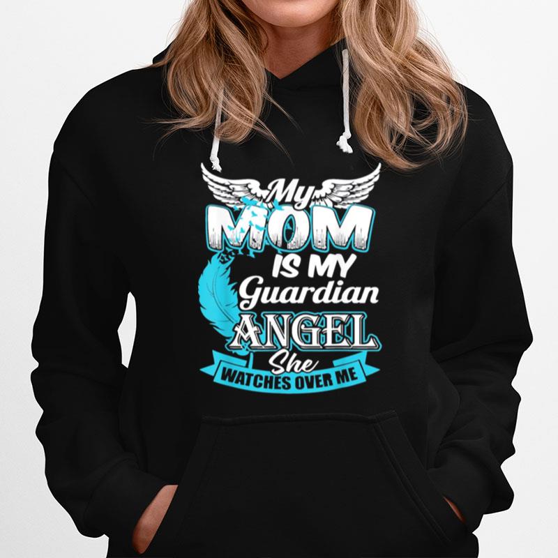 My Mom Is My Guardian Angel Guardian Angel Watch Me Hoodie