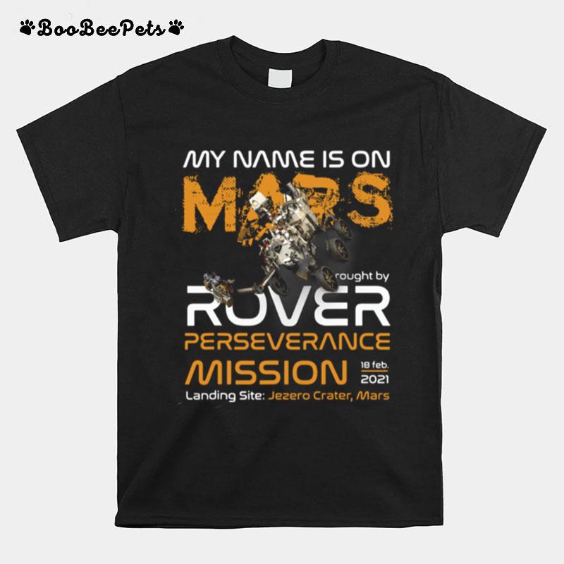 My Name Is On Mars Brought By Rover T-Shirt
