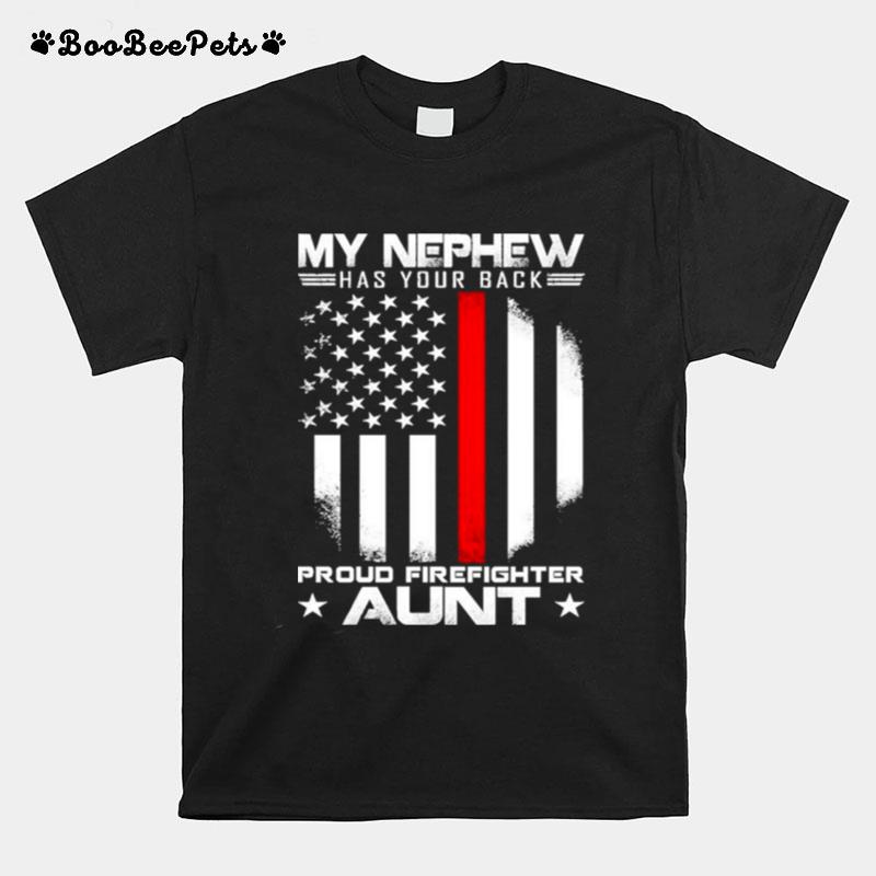 My Nephew Has Your Back Proud Firefighter Aunt American Flag T-Shirt