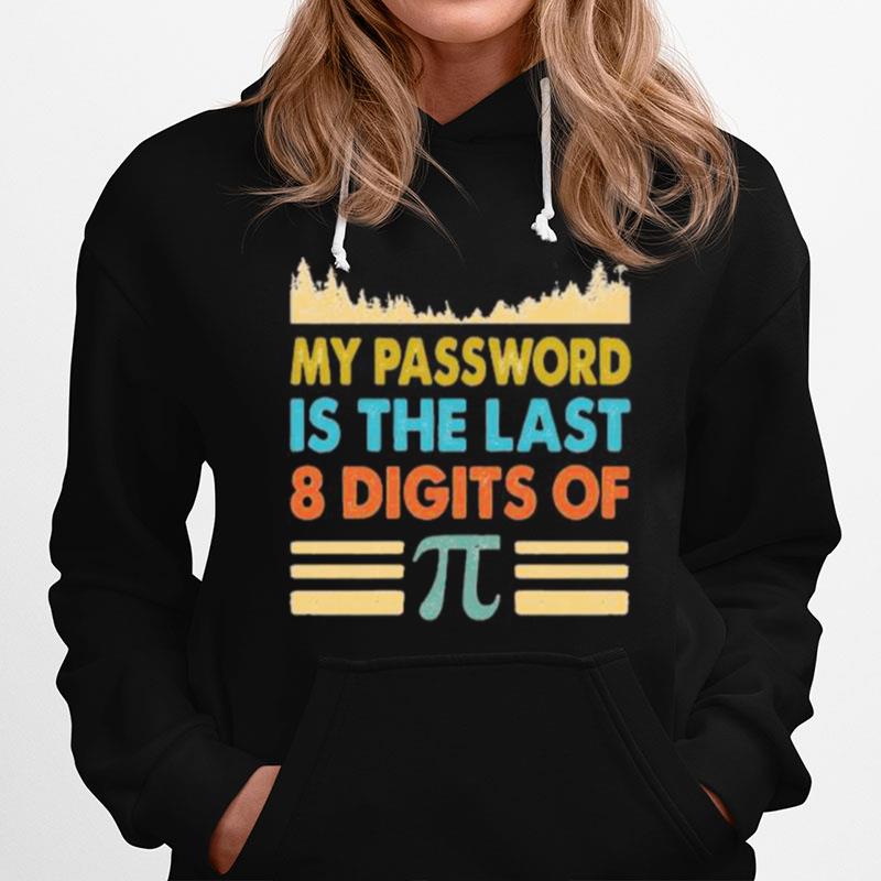 My Password Is The Last 8 Digits Of Pi Hoodie
